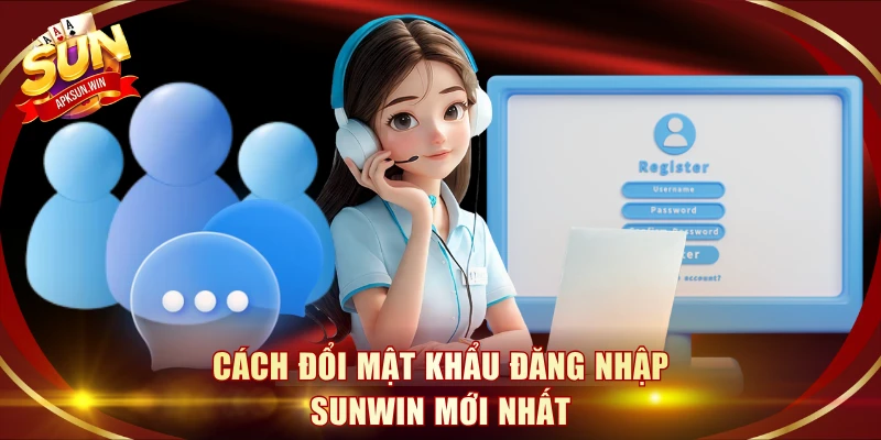 Cách đổi mật khẩu đăng nhập Sunwin mới nhất