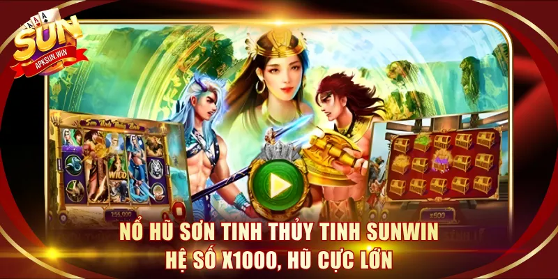 Nổ hũ Sơn Tinh Thủy Tinh