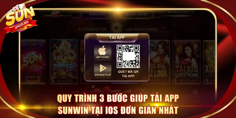 Quy trình 3 bước giúp tải app Sunwin tại iOS đơn giản nhất