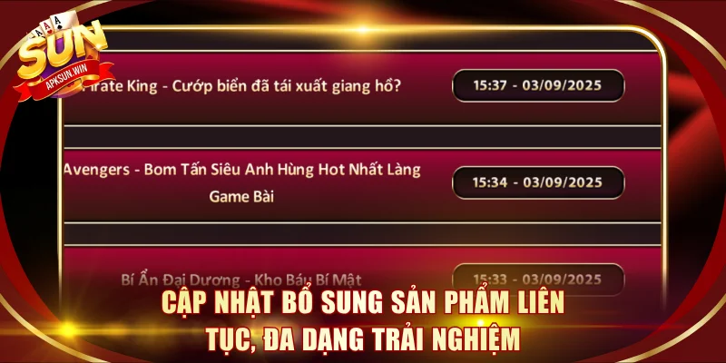 Cập nhật bổ sung sản phẩm liên tục, đa dạng trải nghiệm