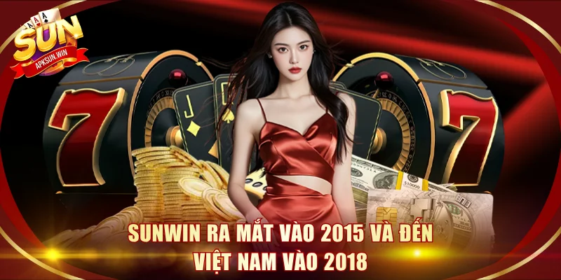 Sunwin ra mắt vào 2015 và đến Việt Nam vào 2018